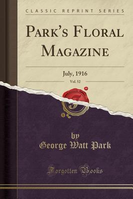 Download Park's Floral Magazine, Vol. 52: July, 1916 (Classic Reprint) - George Watt Park | ePub