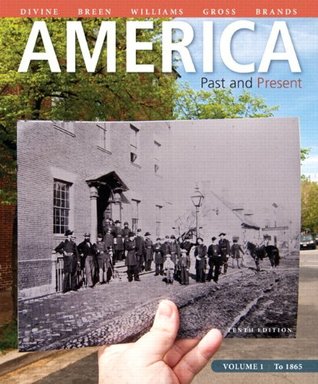Read Online America Past and Present, Volume 1, Black & White Plus NEW MyLab History with Pearson eText - Access Card Package (10th Edition) - Robert A. Divine | ePub