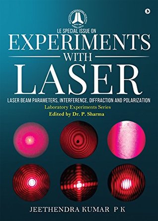 Read Experiments with Laser : Laser beam parameters, Interference, Diffraction and Polarization - Jeethendra Kumar P K file in ePub