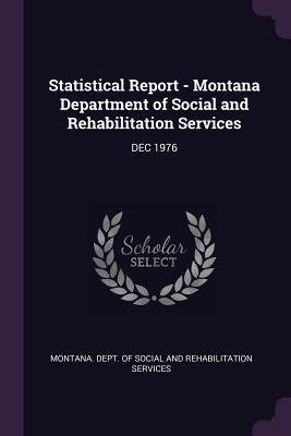 Read Statistical Report - Montana Department of Social and Rehabilitation Services: Dec 1976 - Montana Dept of Social and Rehabilitat file in ePub