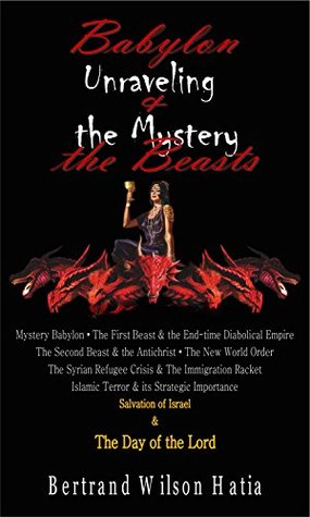 Full Download Babylon & the Beasts: Unravelling the Mystery - Bertrand Hatia | PDF