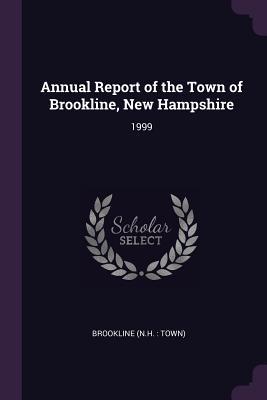 Read Annual Report of the Town of Brookline, New Hampshire: 1999 - Brookline New Hampshire file in PDF