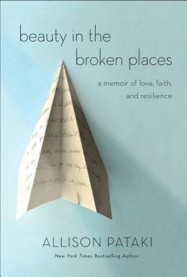 Full Download Beauty in the Broken Places: A Memoir of Love, Faith, and Resilience - Allison Pataki file in ePub