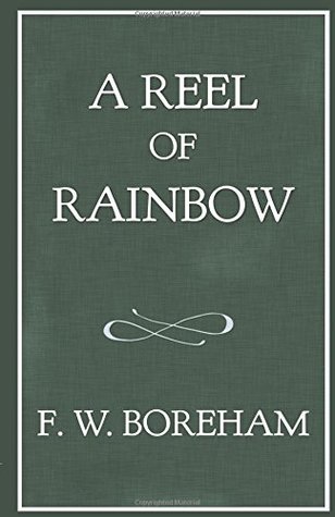 Download A Reel of Rainbow (The F. W. Boreham Reprint Series) - Frank W. Boreham | ePub