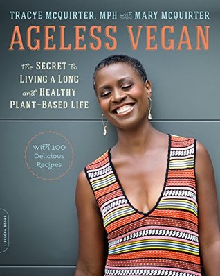 Full Download Ageless Vegan: The Secret to Living a Long and Healthy Plant-Based Life - Tracye McQuirter | PDF