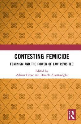 Download Contesting Femicide: Feminism and the Power of Law Revisited - Adrian Howe | ePub