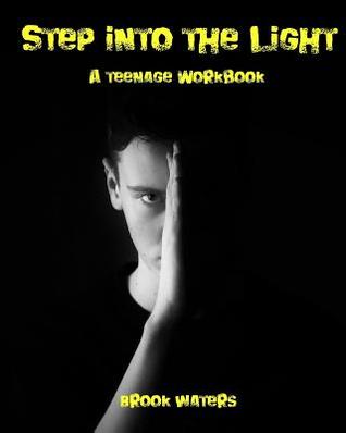 Full Download Step Into the Light: A Teenage Anxiety & Depression Workbook - Brook Waters | PDF