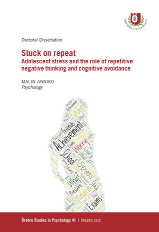 Read Stuck on repeat: Adolescent stress and the role of repetitive negative thinking and cognitive avoidance - Malin Anniko file in PDF