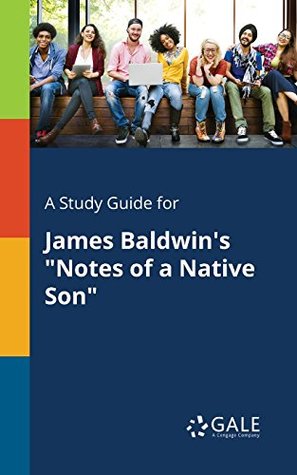 Read A Study Guide for James Baldwin's Notes of a Native Son (Nonfiction Classics for Students) - Cengage Learning Gale | PDF