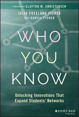 Read Who You Know: Unlocking Innovations That Expand Students' Networks - Julia Fisher | PDF