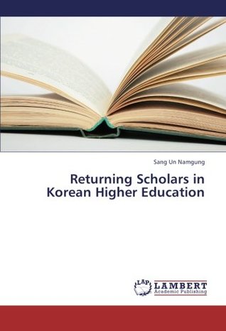 Read Online Returning Scholars in Korean Higher Education - Sang Un Namgung | ePub