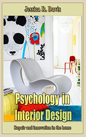 Read Online Psychology in Interior Design: Repair and innovation in the home - Jessica R. Davis file in PDF