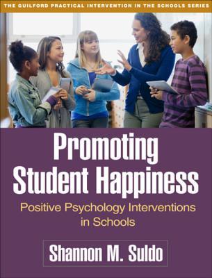 Read Online Promoting Student Happiness: Positive Psychology Interventions in Schools - Shannon Suldo file in ePub