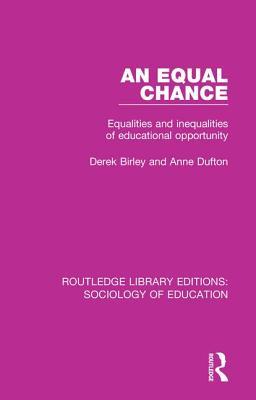 Download An Equal Chance: Equalities and Inequalities of Educational Opportunity - Derek Birley | PDF
