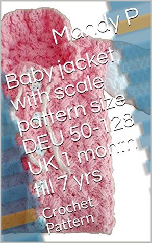 Download Baby jacket with scale pattern size DEU 50-128 UK 1 month till 7 yrs: Crochet Pattern - Mandy P file in ePub