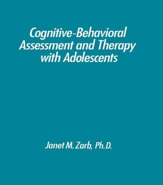 Full Download Cognitive-Behavioural Assessment And Therapy With Adolescents - Janet Zarb file in ePub