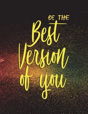 Full Download Be the Best Version of You: Inspirational College-Ruled Composition Book 150-Page Lined Entrepreneurial Gift Notebook 8.5 X 11 Large Matte Softcover -  file in ePub