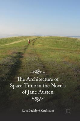 Download The Architecture of Space-Time in the Novels of Jane Austen - Rūta Baublytė-Kaufmann file in ePub