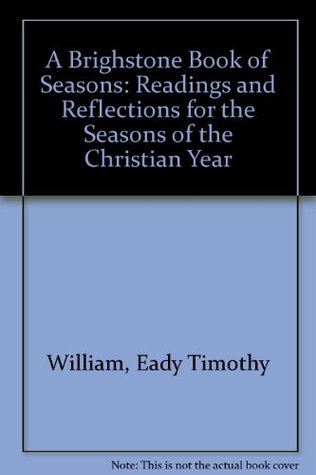 Read A Brighstone Book of Seasons: Readings and Reflections for the Seasons of the Christian Year - Eady Timothy William | PDF