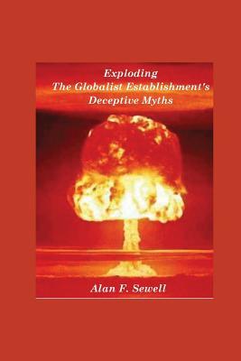 Download Exploding the Globalist Establishment's Deceptive Myths - Alan Sewell file in PDF