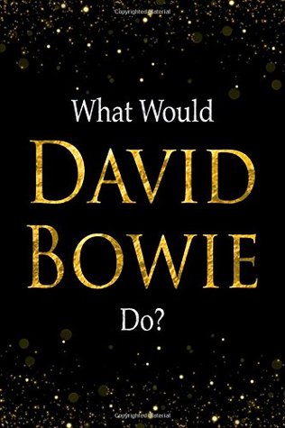 Read What Would David Bowie Do?: Black and Gold David Bowie Notebook -  | ePub
