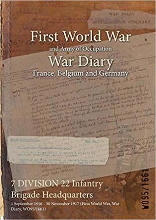Read 7 Division 22 Infantry Brigade Headquarters: 1 September 1916 - 30 November 1917 (First World War, War Diary, Wo95/1661) - British War Office file in PDF