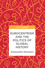 Full Download Eurocentrism and the Politics of Global History - Alessandro Stanziani | ePub