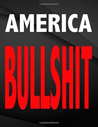 Read America Bullshit.: Song and Music Composition Notebook Jottings Drawings Black Background White Text Design - Large 8.5 x 11 inches - 110 Pages notebooks and journals, for Minimal Design, Funny Gag Gift for Coworkers, Funny Gag Gift, Funny Gag Gift for - The Lights Hunter file in PDF