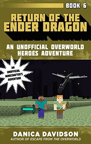 Full Download Return of the Ender Dragon: An Unofficial Overworld Heroes Adventure, Book Six - Danica Davidson | ePub