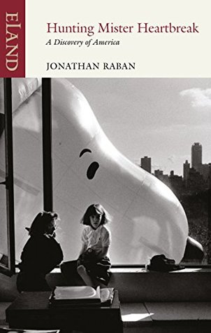 Full Download Hunting Mister Heartbreak: A Discovery of America - Jonathan Raban | PDF