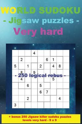 Read World Sudoku - Jigsaw Puzzles Very Hard - 250 Logical Rebus: - Large Print   Solutions   Bonus 250 Jigsaw Killer Sudoku Puzzles Levels Very Hard - 9 X 9. - Andrii Pitenko | ePub