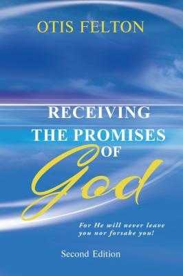 Read Receiving the Promises of God: For He Will Never Leave You Nor Forsake You! - Otis Felton file in ePub