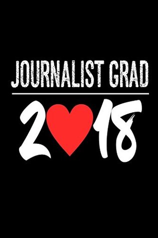 Read Journalist Grad 2018: 2018 Journalism Major Graduation Journal Gift -  file in ePub