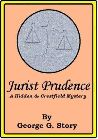 Download Jurist Prudence (The Crestfield & Hidden Mysteries Book 1) - George G. Story | PDF