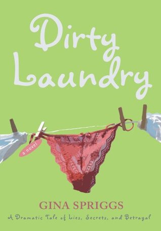 Read Dirty Laundry: BrA Dramatic Tale of Lies, Secrets, and Betrayal - Gina Maria Spriggs file in ePub