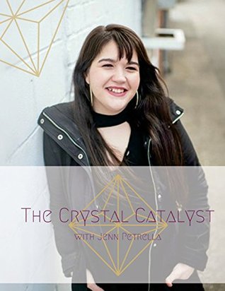 Full Download The Crystal Catalyst: Step into your power, experience true freedom and live your dream life. - Jenn Petrella | ePub
