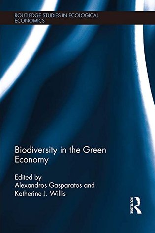 Download Biodiversity in the Green Economy (Routledge Studies in Ecological Economics) - Alexandros Gasparatos file in ePub