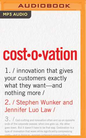 Read Online Costovation: Innovation That Gives Your Customers Exactly What They Want--And Nothing More - Stephen Wunker | ePub