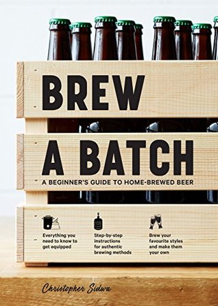 Download Brew a Batch: A beginner's guide to home-brewed beer - Christopher Sidwa | ePub