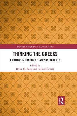 Read Thinking the Greeks: A Volume in Honor of James M. Redfield - Bruce M. King file in ePub