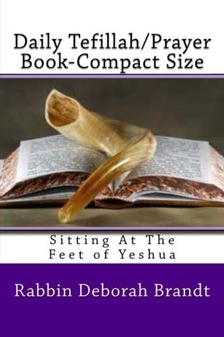 Download Daily Tefillah Prayer Book: Sitting At The Feet Of Yeshua (2) - Rabbin Deborah Brandt | ePub