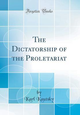 Download The Dictatorship of the Proletariat (Classic Reprint) - Karl Kautsky | ePub