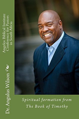 Full Download Angelos Biblical Institute Conference for Pastors in South Africa - Angulus Wilson | ePub