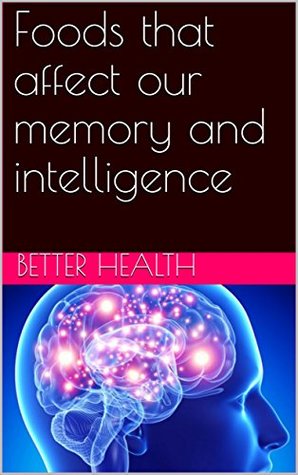 Read Foods that affect our memory and intelligence - better health | PDF