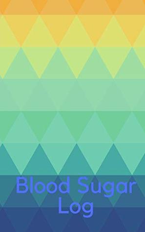 Read Online Blood Sugar Log: Pattern Cover Travel 5in x 8in Diabetes, Glucose Monitoring Log. Daily Readings For 52 weeks. Before & After for Breakfast, Lunch ,  Logs And Daily BG Tracker) (Volume 5) -  | ePub