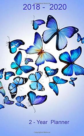 Download 2- Year Planner. 2018 -2020: Academic Pocket Monthly Planner: 24-Month Calendar (August 2018 - July 2020), Notes and Phone book, U.S. Holidays, Size :  Notebook ( Beautiful Blue Butterflies ) -  | ePub