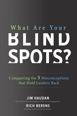 Download What Are Your Blind Spots?: Conquering the 5 Misconceptions that Hold Leaders Back - Jim Haudan | ePub
