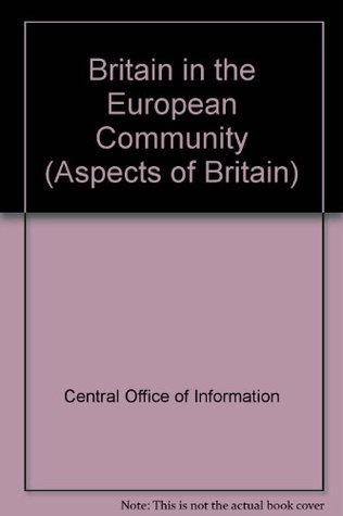 Read Online Britain in the European Community (Aspects of Britain) - Central Office of Information file in ePub