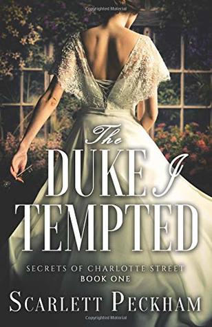 Read The Duke I Tempted (The Secrets of Charlotte Street) - Scarlett Peckham file in ePub
