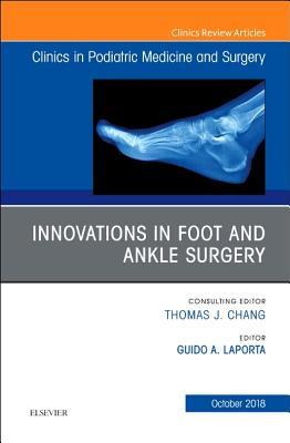 Read Innovations in Foot and Ankle Surgery, an Issue of Clinics in Podiatric Medicine and Surgery - Guido A Laporta | ePub